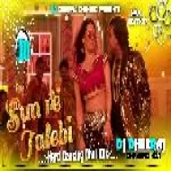 Sun Re Jalebi Sun Sun Re Jalebi ( Hard Dancing Dhol Mix ) Dj Dheeraj Dhanbad