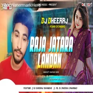 Raja Jatara Landan -- Awadhesh Premi Yadav ( Barati Dance Mix ) Dj Dheeraj Dhanbad