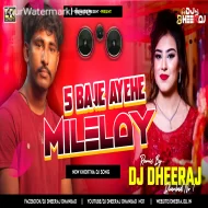 5 Baje Ayehe Milelay ( Dehati Dance Mix ) Dj Dheeraj Dhanbad