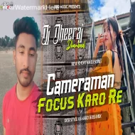 Camera Man Focus Karo Re -- Satish Das ( Desi Style Vs Hard Bass Mix ) Dj Dheeraj Dhanbad