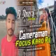 Camera Man Focus Karo Re -- Satish Das ( Desi Style Vs Hard Bass Mix ) Dj Dheeraj Dhanbad