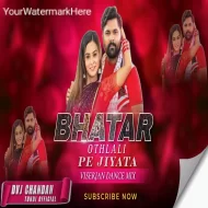 Bhatar Othalali Pe Jiyata Viserjan Dance Special Mix Dvj Chandan Tundi Official