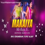 Makaiya Me Raja Ji Rapchik Jumping Dance Remix By Dvj Chandan X Dvj Ajay 