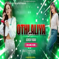 Othlaliya Se Ashish Yadav Hard Boom Bass Mix Dvj Chandan Tundi Official