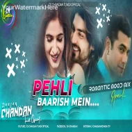 Pehli Baarish Me Romantic Mood Remix By Dj Chandan Tundi Official