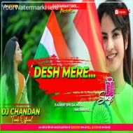 Desh Mere Desh Bhakti Feel Remix Dj Chandan Tundi Official 