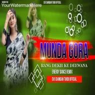 Munda Gora Rang Dekh Ke Deewana Ho Gya -- Bwaal Dance Mix -- Hindi Dj Remix Song Mix By Dvj Chandan Tundi Official