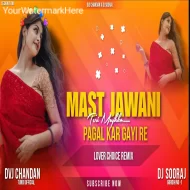 Mast jawani Teri Mujhko Pagal Kar Gyi Re Lover Choice Remix Dvj Chandan X Dj Sooraj Grd