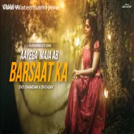 Aaegaa Maja Ab Barsaat Ka Vibration EDM Remix Dvj Chandan 