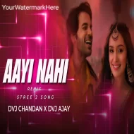 Aayi Nahi Stree 2 Song Remix Dvj Chandan X Dvj Ajay 