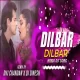 Dilbar Dilbar Fully MOOD Fresh Style Remix Dvj Chandan X Dj Dinesh Gomo