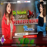 Kanwara Nahin Marna Love At One Side Hard Dholki+Drum Bass Mix-DjAdarsh GRD..