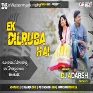 Ek Dilruba Hai Old Is Gold Love Song Spl Lovers Choice  EDM Bass Mix-DjAdarsh GRD