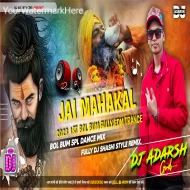 Jai Mahakal 1st Bol Bum Fully EDM Trance DjShashi Style Mix-DjAdarsh GRD..