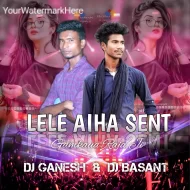 Lele Aiha Sent Gamkauwa Raja Ji Maari Maari Ke Ghumab Pura Gauwa Raja Ji ( Killer Power Bass ) Dj Ganesh Nd Dj Basant Chandrapura