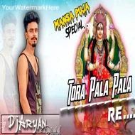 Tora Pala Pala Re - Mansa Puja Hamming Mix Dj Aryan Dhanbad