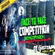 Face To Face Competition Dj Song (Jai Bholenath Open Challenge Mix) DjGautam Jaiswal