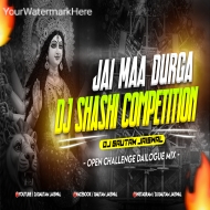 Jai Maa Durga Dj Shashi Competition (Open Challenge Dailogue Mix)Dj Gautam Jaiswal