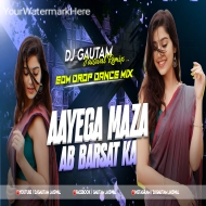 Aayega Maza Ab Barsat Ka (EDM Drop Dance Mix) DjGautam Jaiswal