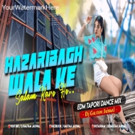 Hazaribagh Wala  Ke Salam Karo Ho (EDM Drop Dance Mix) DjGautam Jaiswal