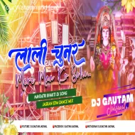 Lali Chunar Meri Maa Ko Sohe - Jagran (EDM Dance Mix) DjGautam Jaiswal