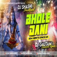 Bhole Daani O Bhole Daani (EDM Vibrate Dance Mix) Dj Shashi X DjGautam Jaiswal