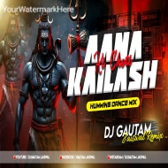 Aana Kailash Ki Choti Lekar Ke Gora Roti (Humming Dance Mix) DjGautam Jaiswal