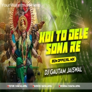 Koi To Dele Sona Re (EDM Retham Mix) DjGautam Jaiswal