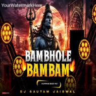 Bam Bhole Bam Bam × Jai Bholenath (Humming Bass Mix) Dj Gautam Jaiswal