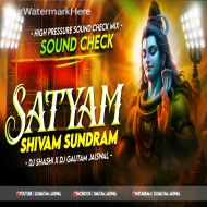Satyam Shivam Sundram (Sound Check) Dj Shashi X Dj Gautam Jaiswal