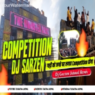 Dj Sarzen Compettion गाड़ी को जगहे पर लगाव (Open Challenge Competition Remix) DjGautam Jaiswal