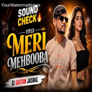 Meri Mehbooba (Sound Check Mix) Dj Gautam Jaiswal