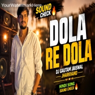Dola Re Dola (High Quality Sound Check Mix) Dj Gautam Jaiswal