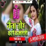 Naina Tor Kare Kajrare - Old Khortha Song Tapa Tap Dnc Mix - DJ PRADUM DHANBAD