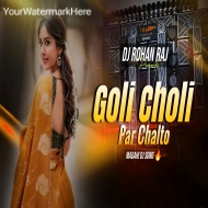 GOLI CHOLI PAR CHALTO - EDM BASS MIX - DJ ROHAN RAJ