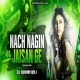Nach Nagin Jaisan Ge Next Level Mix - Dj Rohan Raj