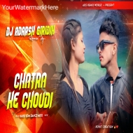 CHATRA KE CHHORI CHATRA KE CHHORA HARD EDM DANCE REMIX DJ ADARSH GIRIDIH.