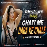 CHATI ME DABA KE CHALE REMIX EDM TRANCE MIX DJ BITTU PHUSRO
