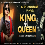 KING VS QUEEN - REMIX EXTENDED TRANCE BASS MIX DJ BITTU PHUSRO