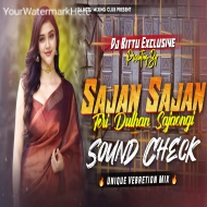 SAJAN SAJAN SOUND CHECK DEHATI VEBRETION MIX DJ BITTU PHUSRO